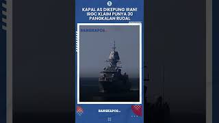 Kapal AS Dikepung Iran! IRGC Klaim Punya 30 Pangkalan Rudal di Sepanjang Selat Hormuz: Siap Tembak!