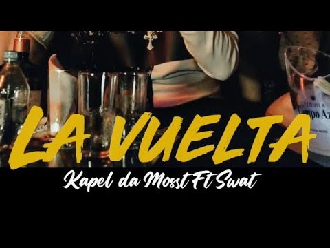 LA VUELTA - Kapel da mosst ft. Swat