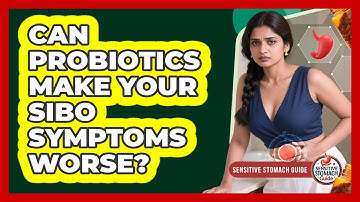 Can Probiotics Make Your SIBO Symptoms Worse? - Sensitive Stomach Guide