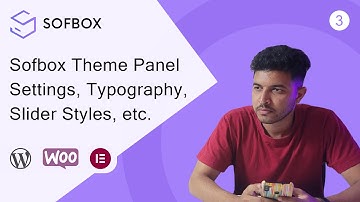 Sofbox Theme Panel Settings, Typography, Slider Styles, etc.  | Iqonic Design
