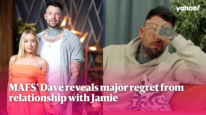 MAFS' Dave reveals major regret from relationship with Jamie | Yahoo Australia