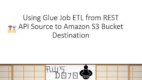 AWS Tutorials - Using Glue Job ETL from REST API Source to Amazon S3 Bucket Destination