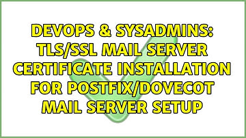 TLS/SSL mail server Certificate installation for Postfix/Dovecot Mail Server Setup