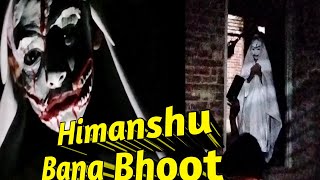 Himanshu Bana Bhoot Sab Dar Gaye 