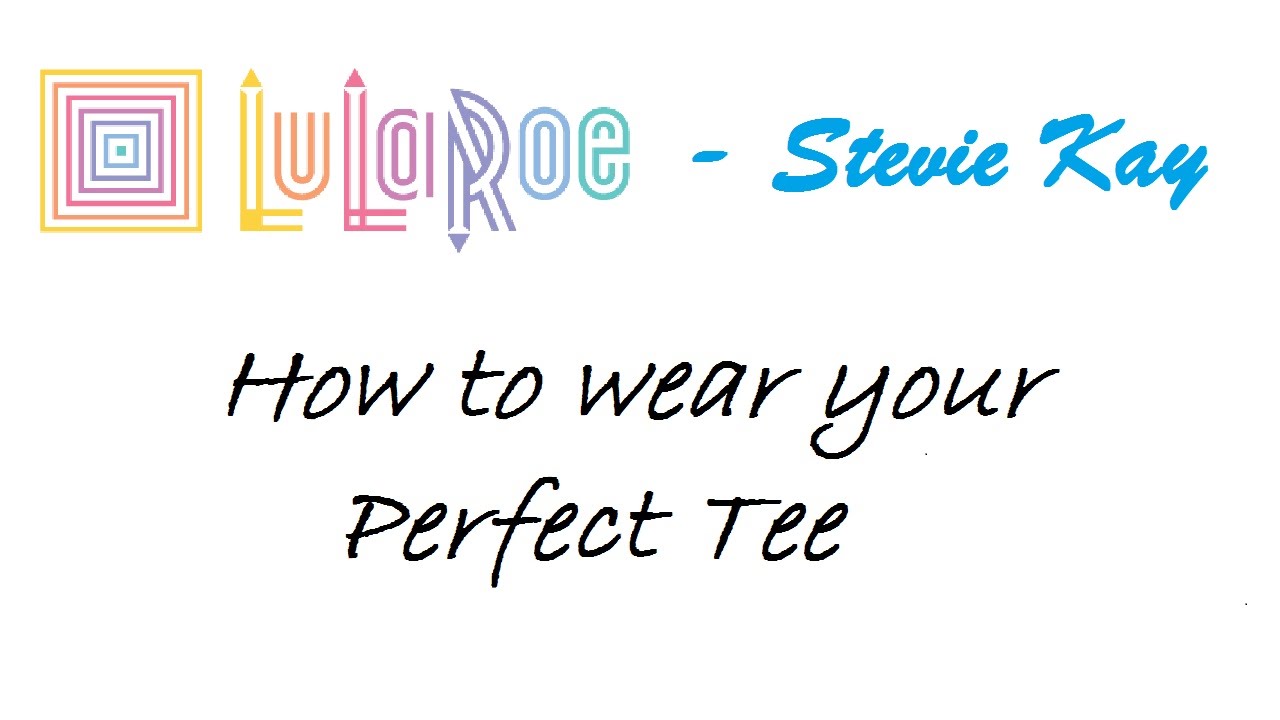 How to wear a LuLaRoe Perfect Tee - LuLaRoe Stevie Kay