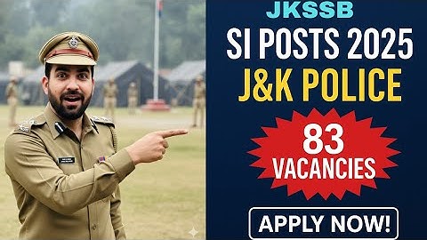 🔥Breaking: J&K Police Sub-Inspector Recruitment-83 Posts Out Now,Eligibility, Criteria,Exam, JKSSB