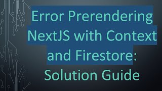 Error Prerendering NextJS with Context and Firestore: Solution Guide