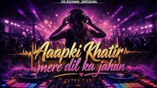 Aap Ki Khatir (Remix) | Male  | EDM Trance Mix | DJ Roxan  | Romantic Love Remix 2026