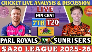 Sunrisers Eastern Cape vs Parl Royals 7th T20 ! Live Analysis Score &amp; Discussion! SEC vs PR SA20