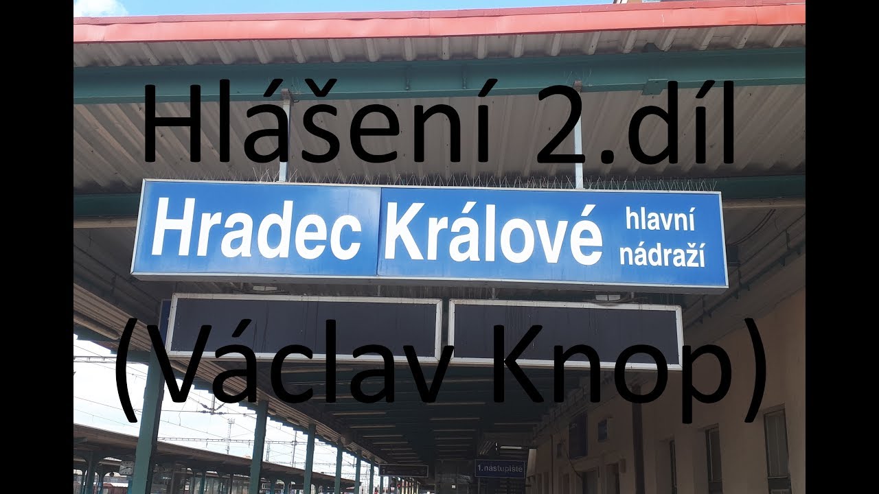 Hlášení (Václav Knop) Hradec Králové hl.n. - 2. díl