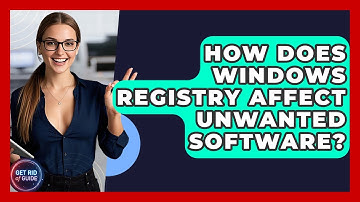 How Does Windows Registry Affect Unwanted Software? - Get Rid Of Guide