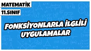 11. Sınıf Matematik - Fonksiyonlarla İlgili Uygulamalar | 2022