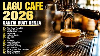 Lagu Cafe Akustik Live 2026 ☕ Musik Santai untuk Kerja & Ngopi