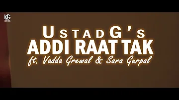 Ustad G - Addi Raat Tak (Cover Video) ft. Vadda Grewal & Sara Gurpal