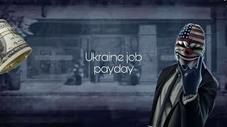 Ukraine job | Payday 2   [STEALTH]