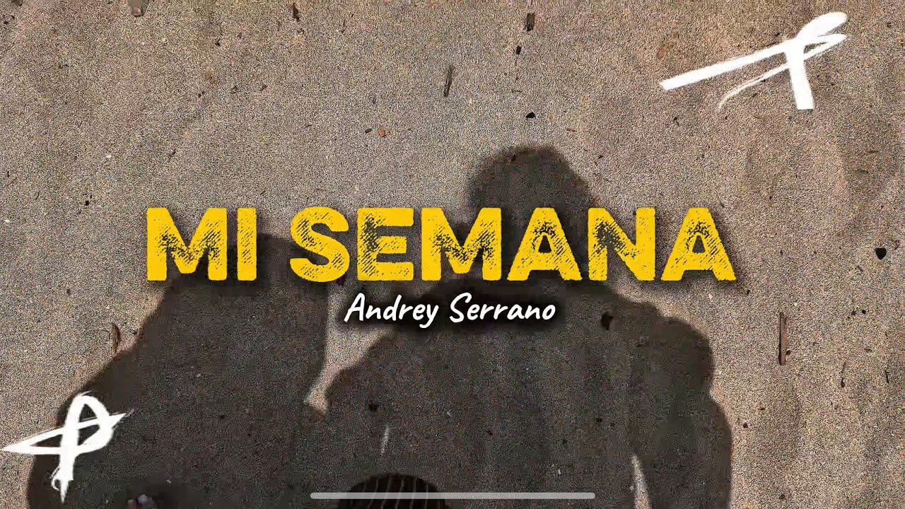 Andrey Serrano - Mi Semana (Álbum Fíjate En La Letra)