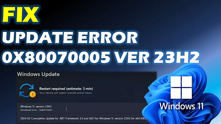 Solved Windows 11 Update Error 0x80070005 Version 23H2