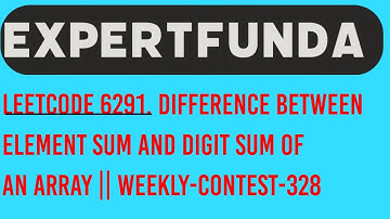 6291. Difference Between Element Sum and Digit Sum of an Array  || Weekly-Contest-328