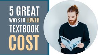 5 Great Ways to Lower Your Textbook Costs | College Tips