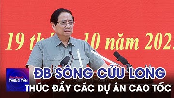 Thúc đẩy các dự án cao tốc khu vực Đồng bằng Sông Cửu Long | Tin nhanh Thông tấn