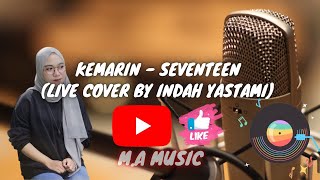 LAGU SEVENTEEN - KEMARIN I Cover By INDAH YASTAMI
