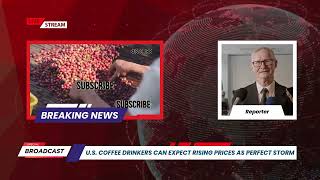 U.S. coffee drinkers can expect rising prices as perfect storm of factors impact global supply chain