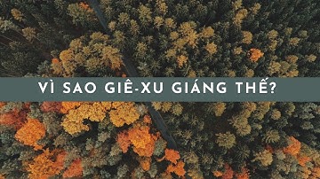 VÌ SAO GIÊ-XU GIÁNG THẾ? | Lyric video
