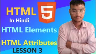 HTML Tutorial in Hindi | Lesson - 3 | In Hindi HTML Elements, HTML Attributes