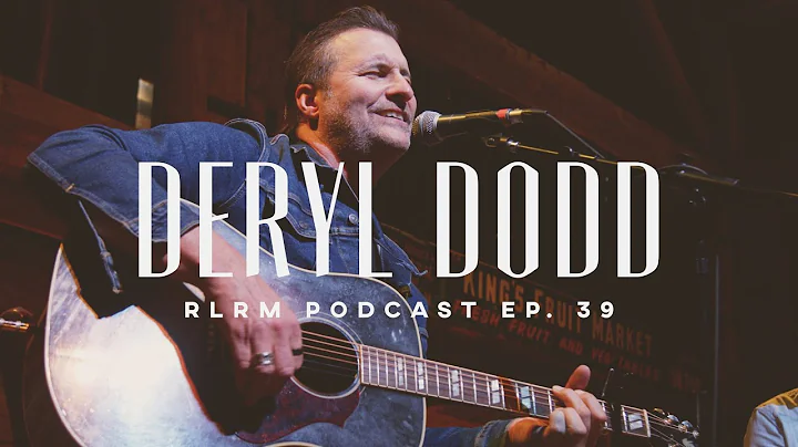 Deryl Dodd - RLRM Podcast Ep. 39