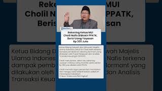 Ikut Terddanak Rekening Ketua Mui Cholil Nafis Diblokir Ppatk Berisi Uang Yayasan Rp 300 Juta