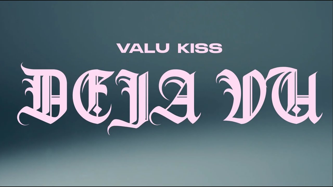 DEJA VU - Valu Kiss