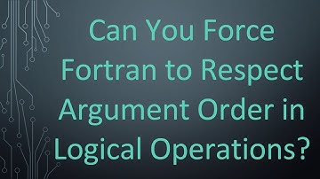 Can You Force Fortran to Respect Argument Order in Logical Operations?