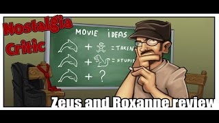 Zeus and Roxanne - Nostalgia Critic