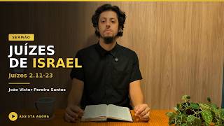 Juízes de Israel | Jz 2.11-23 | João Victor Pereira Santos