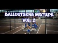 Balloutgxng mixtape vol 2  edited by j bugtm