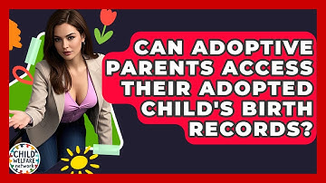Can Adoptive Parents Access Their Adopted Child