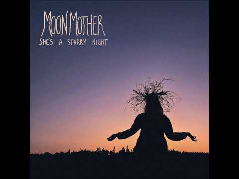 Moon Mother - She's A Starry Night (Full Album 2023)