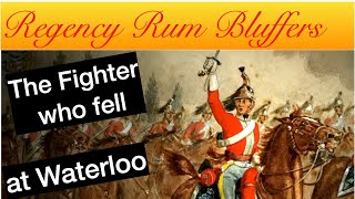 The bare knuckle boxer who died at Waterloo.  Regency Rum Bluffers Regency Characters