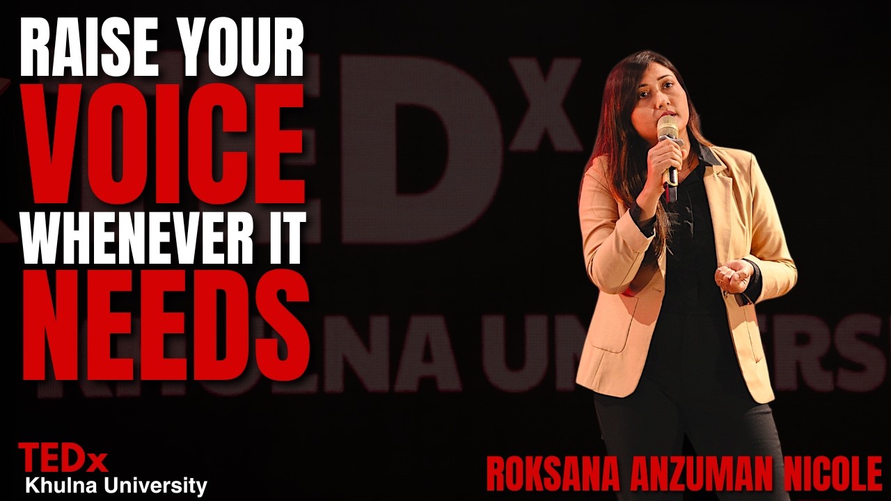 Raise Your VOICE, Whenever It NEEDS | ROKSANA ANZUMAN NICOLE | TEDxKhulna University