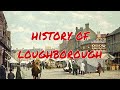 The history of loughborough
