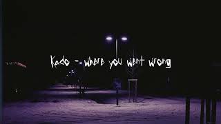 kado - where you went wrong