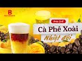 [BARISTA SKILLS] Bài 71: Pha Chế Cà Phê Xoài Nhiệt Đới - How To Make Tropical Mango Coffee