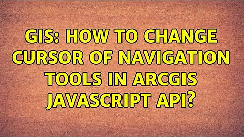 GIS: How to change cursor of navigation tools in ArcGIS javascript api?