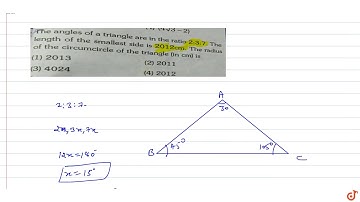 The angle.The angles of a triangle are in the ratio `2:3:7`. Thelength of the smallest side is