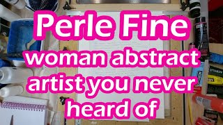 Perle Fine a woman abstract artist you never heard of