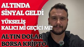 Altında Sinyal Geldi? Kalıcı Yükseliş Mi? Geçici Mi Olacak? Altın Yorumları. Dolar Yorumları. Gümüş 