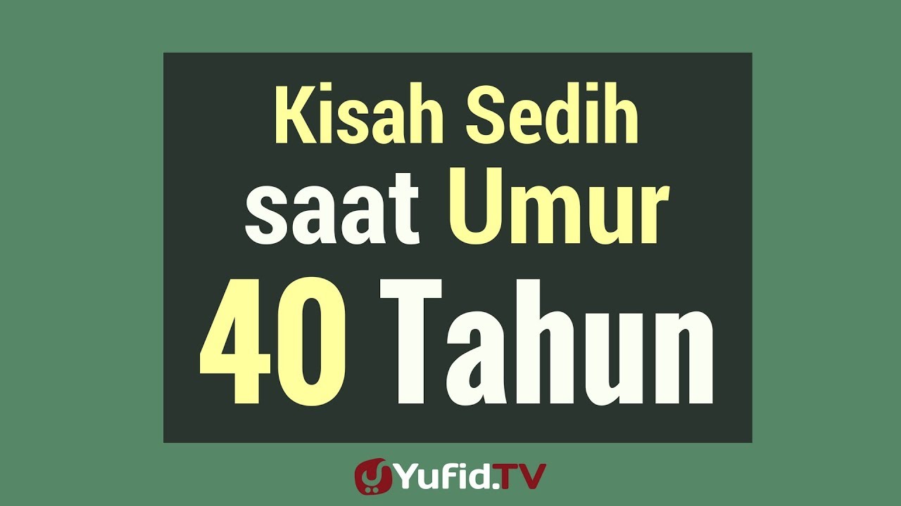 Kisah Sedih Saat Umur 40 Tahun Poster Dakwah Yufid Tv Youtube
