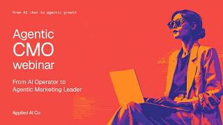 Agentic CMO Webinar: Build a Campaign Launch Agent
