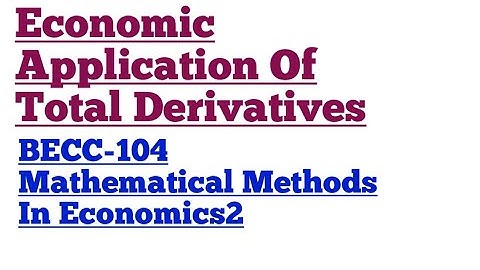 Economic Application Of Total Derivatives Differentiation Production Function BECC-104 Mathematical