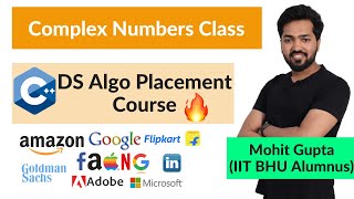 Lecture 56 - Creating a class for complex numbers  || C++ DS Algo Placement Course